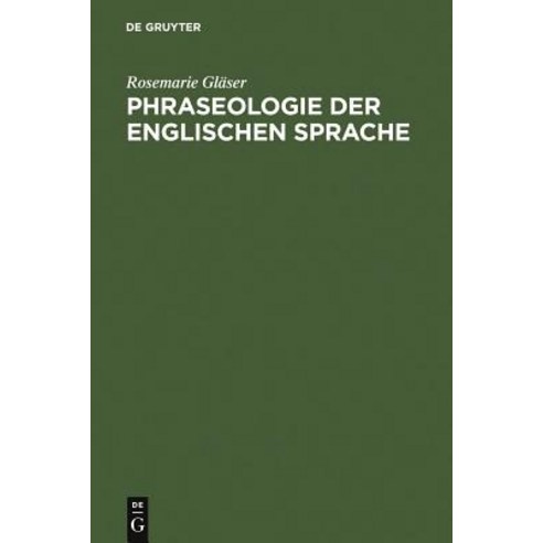 Phraseologie Der Englischen Sprache, de Gruyter