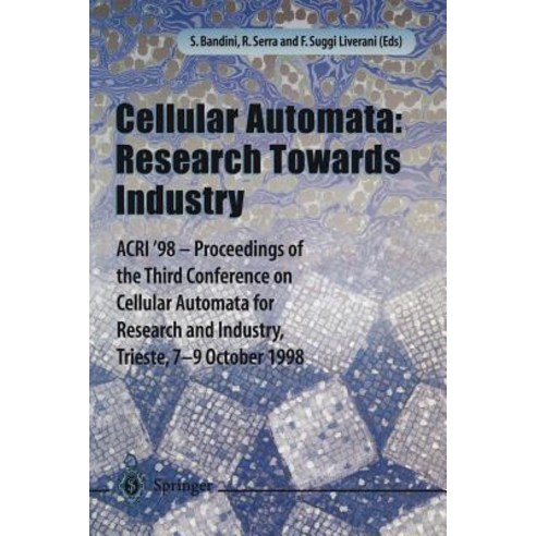 Cellular Automata: Research Towards Industry: Acri''98 -- Proceedings of the Third Conference on Cellul..., Springer