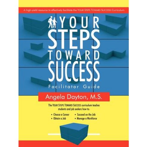 Your Steps Toward Success Facilitator Guide: A High-Yield Resource to Effectively Facilitate the Your ..., Authorhouse