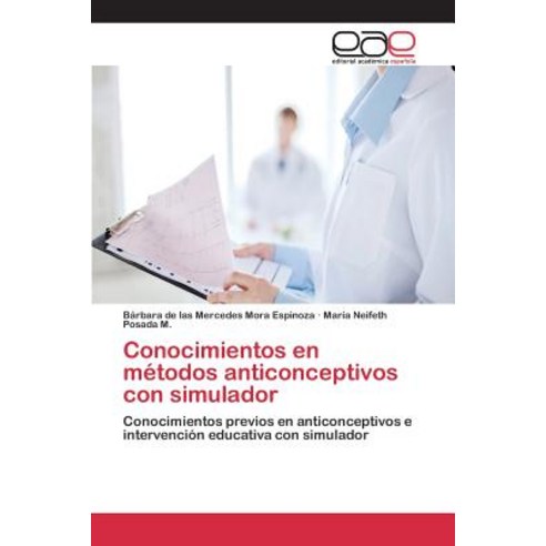 Conocimientos En Metodos Anticonceptivos Con Simulador, Editorial Academica Espanola