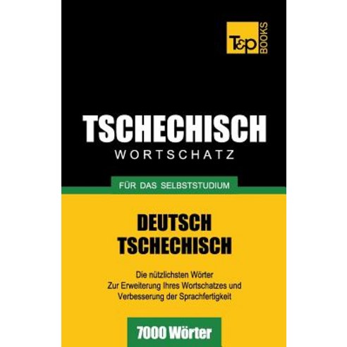 Tschechischer Wortschatz Fur Das Selbststudium - 7000 Worter, T&p Books
