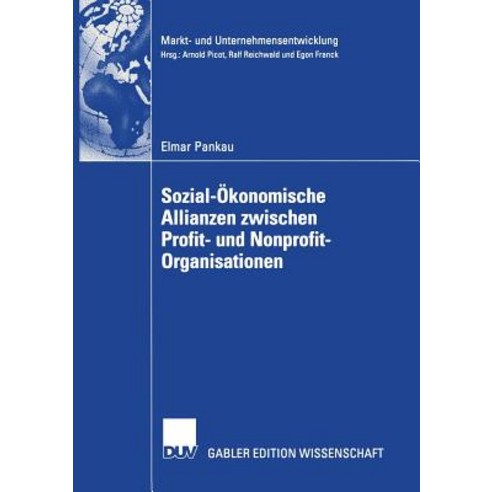 Sozial-Okonomische Allianzen Zwischen Profit- Und Nonprofit-Organisationen: Kooperationsbedarf Kooper..., Deutscher Universitatsverlag