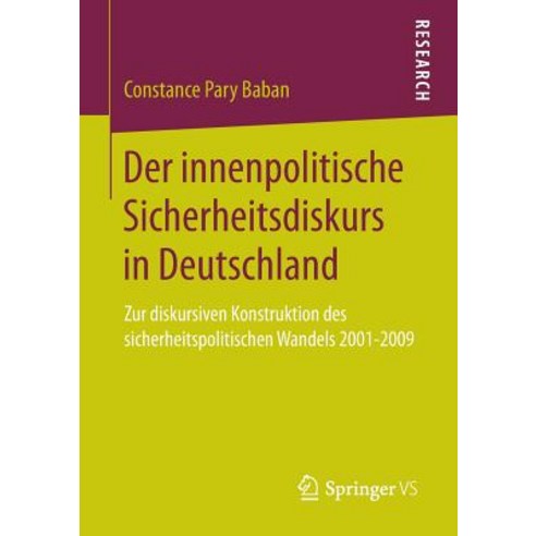 Der Innenpolitische Sicherheitsdiskurs in Deutschland: Zur Diskursiven Konstruktion Des Sicherheitspol..., Springer vs