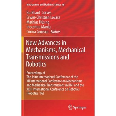 New Advances in Mechanisms Mechanical Transmissions and Robotics: Proceedings of the Joint Internatio..., Springer