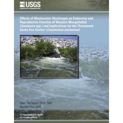 Effects of Wastewater Discharges on Endocrine and Reproductive Function of Western Mosquitofish (Gambu..., Createspace