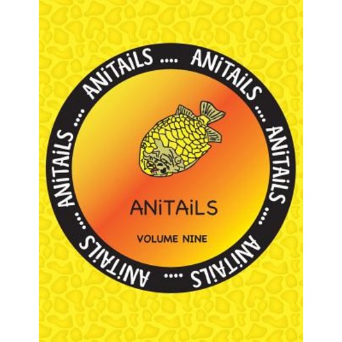 Anitails Volume Nine: Learn about the Pineapplefish Sand Cat Star Finch Snake-Necked Turtle Sugar ..., Createspace Independent Publishing Platform