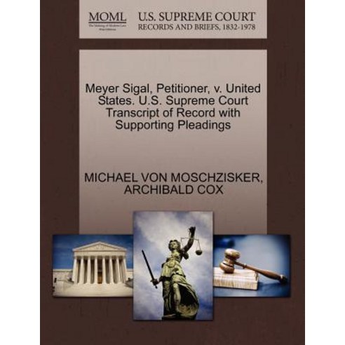 Meyer Sigal Petitioner V. United States. U.S. Supreme Court Transcript of Record with Supporting Ple..., Gale Ecco, U.S. Supreme Court Records