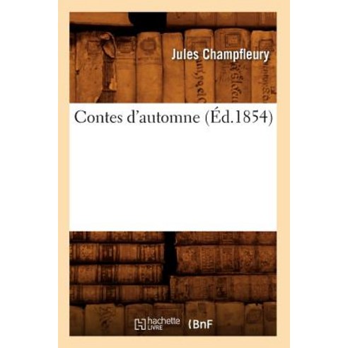 Contes D''Automne (Ed.1854), Hachette Livre - Bnf