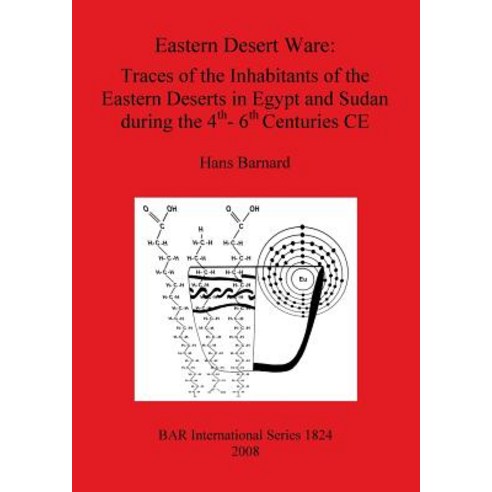 Eastern Desert Ware: Traces of the Inhabitants of the Eastern Deserts in Egypt and Sudan During the 4t..., British Archaeological Reports Oxford Ltd