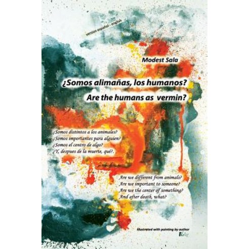 Are the Humans as Vermin? Somos Alimanas Los Humanos?: Are We Different from Animals? Are We Importan..., Createspace Independent Publishing Platform
