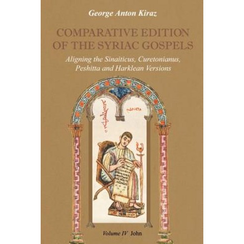 Comparative Edition of the Syriac Gospels: Aligning the Old Syriac (Sinaiticus Curetonianus) Peshitt..., Gorgias Press