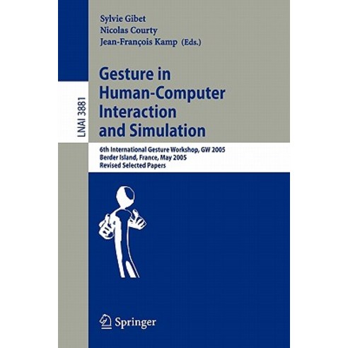 Gesture in Human-Computer Interaction and Simulation: 6th International Gesture Workshop GW 2005 Ber..., Springer