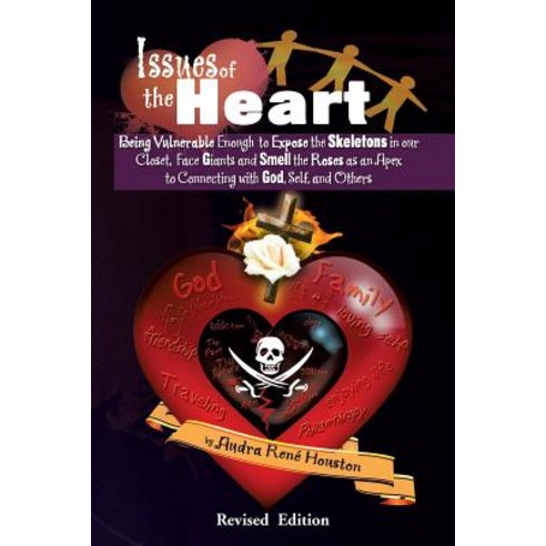 Issues of the Heart: Being Vulnerable Enough to Expose the Skeletons in Our Closet Face Giants and Sm..., Xlibris Corporation