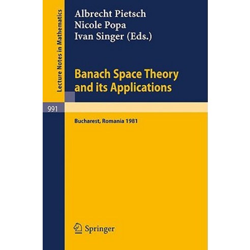 Banach Space Theory and Its Applications: Proceedings of the First Romanian Gdr Seminar Held at Buchar..., Springer