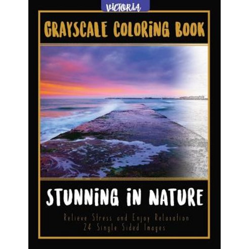 Stunning in Nature: Landscapes Grayscale Coloring Book Relieve Stress and Enjoy Relaxation 24 Single S..., Createspace Independent Publishing Platform