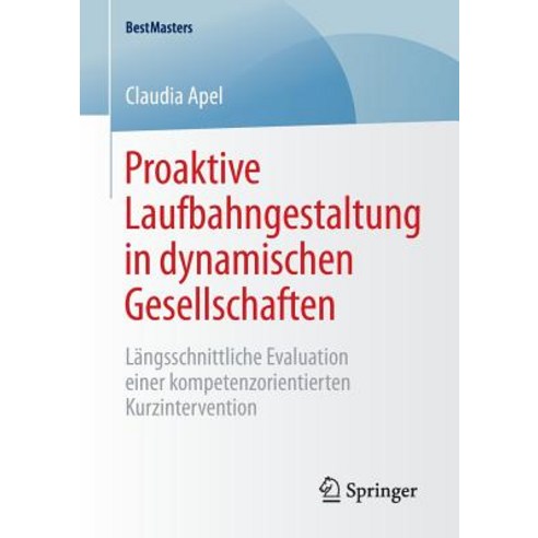 Proaktive Laufbahngestaltung in Dynamischen Gesellschaften: Langsschnittliche Evaluation Einer Kompete..., Springer
