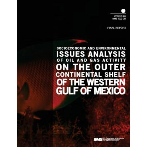 Socioeconomic and Environmental Issues Analysis of Oil and Gas Activity on the Outer Continental Shelf..., Createspace