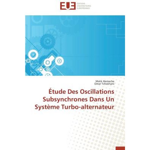Etude Des Oscillations Subsynchrones Dans Un Systeme Turbo-Alternateur = A0/00tude Des Oscillations Su..., Univ Europeenne
