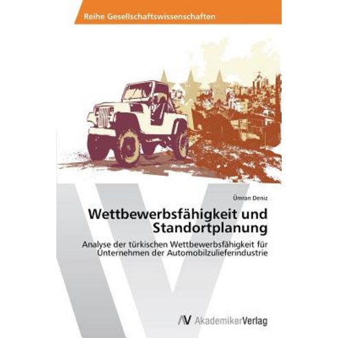Wettbewerbsfahigkeit Und Standortplanung, AV Akademikerverlag