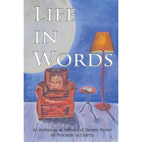 Life in Words: An Anthology of Short Stories Flash Fiction and Poetry from Doreen''s Creative Writers ..., Createspace Independent Publishing Platform