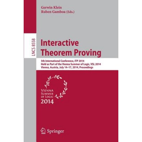 Interactive Theorem Proving: 5th International Conference Itp 2014 Held as Part of the Vienna Summer..., Springer