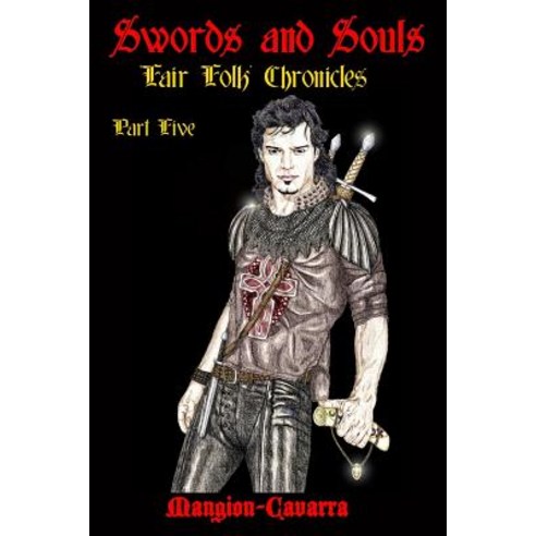 Swords and Souls ''Fair Folk'' Chronicles Part Five: Swords and Souls ''Fair Folk'' Chronicles Part Fi..., Createspace Independent Publishing Platform