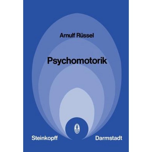 Psychomotorik: Empirie Und Theorie Der Alltags- Sport- Und Arbeitsbewegungen, Steinkopff
