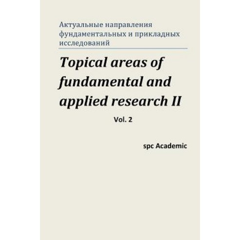 Topical Areas of Fundamental and Applied Research II. Vol. 2: Proceedings of the Conference. Moscow 1..., Createspace Independent Publishing Platform