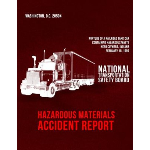 Rupture of a Railroad Tank Car Containing Hazardous Waste Near Clymers Indiana February 18 1999: Ha..., Createspace Independent Publishing Platform
