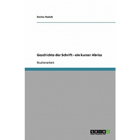 Geschichte Der Schrift - Ein Kurzer Abriss, Grin Publishing