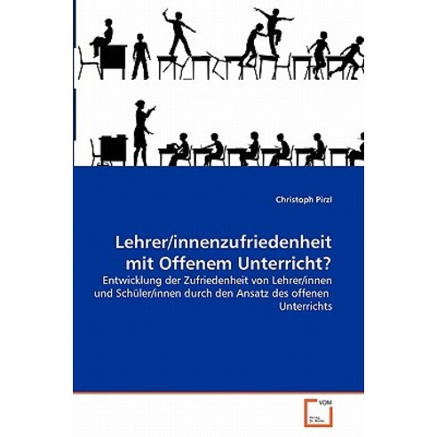 Lehrer/Innenzufriedenheit Mit Offenem Unterricht?, VDM Verlag
