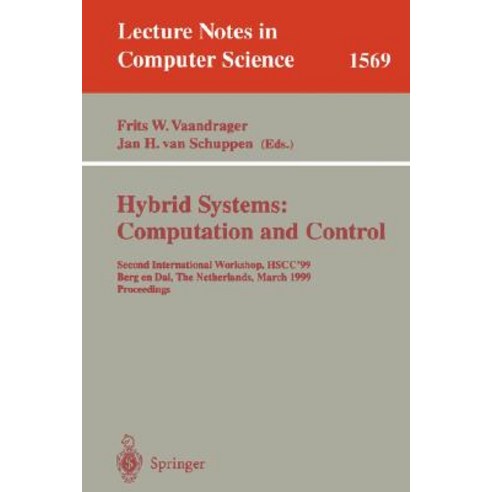 Hybrid Systems Computation And Control Second International Workshop Hscc 99 Berg En Dal The
