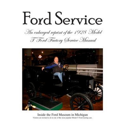 Model T Ford Factory Service Manual: Improved Edition - Larger Print and Higher Resolution Photos, Createspace Independent Publishing Platform