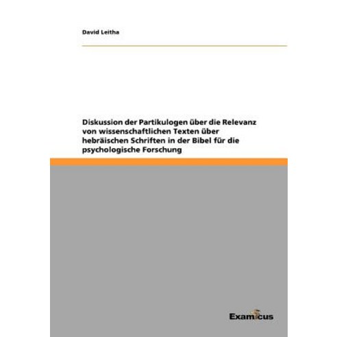 Diskussion Der Partikulogen Uber Die Relevanz Von Wissenschaftlichen Texten Uber Hebraischen Schriften..., Examicus Publishing