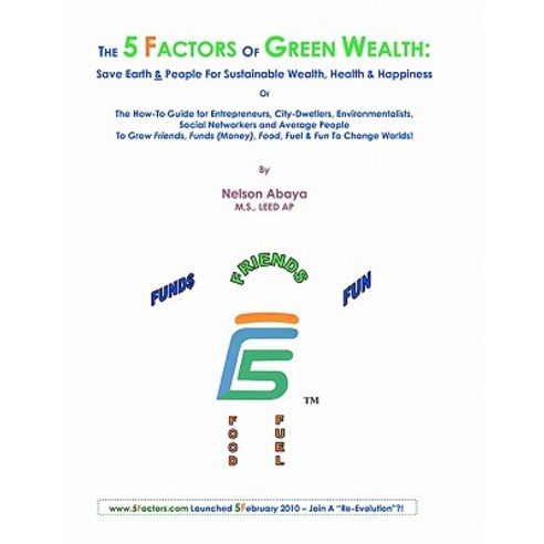 The 5 Factors of Green Wealth: Save Earth & People for Sustainable Wealth Health & Happiness: Or the ..., Createspace