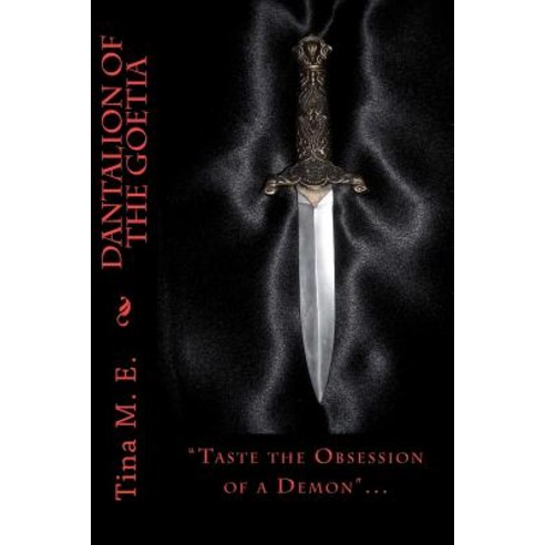 "Dantalion of the Goetia": The Legend Is Foretold from the Writings of the Ars Goetia He Who Bears t..., Createspace Independent Publishing Platform