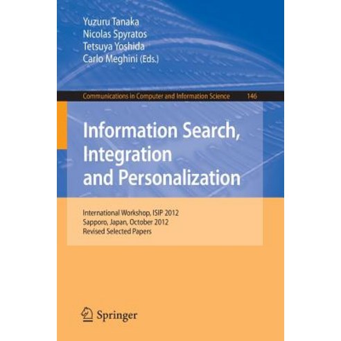 Information Search Integration and Personalization: International Workshop Isip 2012 Sapporo Japan..., Springer