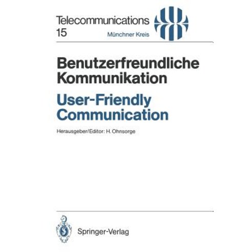 Benutzerfreundliche Kommunikation / User-Friendly Communication: Vortrage Des Am 12./13. Marz 1990 in ..., Springer