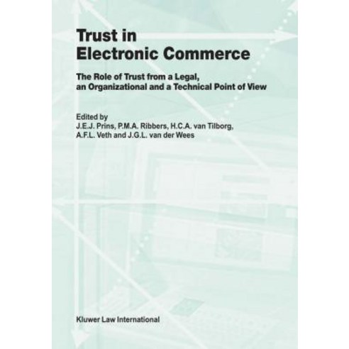 Trust in Electronic Commerce: The Role of Trust from a Legal: The Role of Trust from a Legal an Organ..., Kluwer Law International
