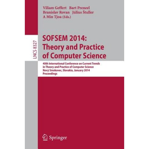 Sofsem 2014: Theory and Practice of Computer Science: 40th International Conference on Current Trends ..., Springer