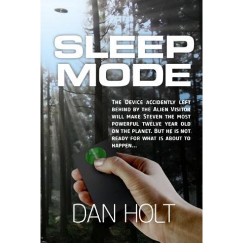 Sleep Mode: The Device for Inducing the Sleep Mode on Earth''s Creatures Was Left Behind by the Escapin..., Max Holt Media