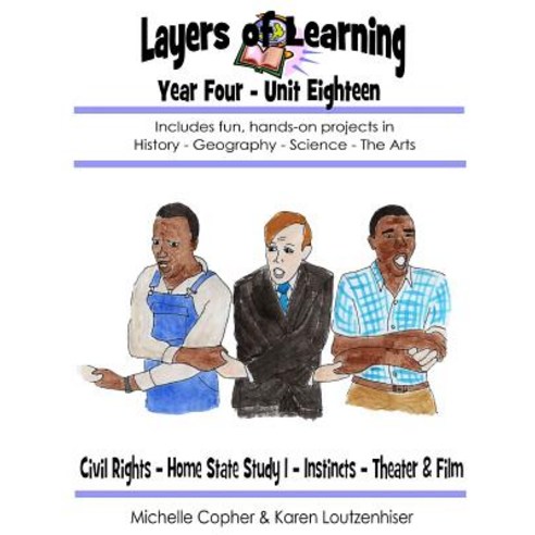 Layers of Learning Year Four Unit Eighteen: Civil Rights Home State Study I Instincts Theater & Fil..., Createspace Independent Publishing Platform