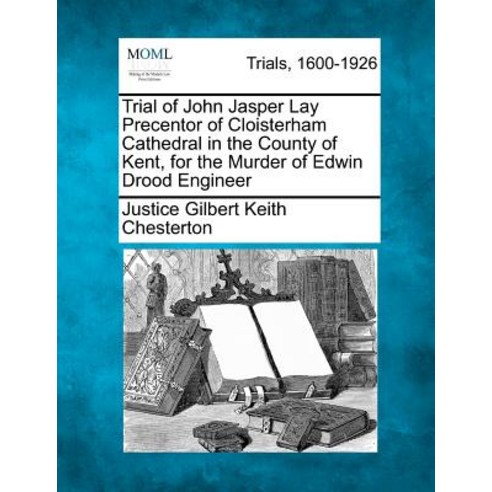 Trial of John Jasper Lay Precentor of Cloisterham Cathedral in the County of Kent for the Murder of E..., Gale, Making of Modern Law