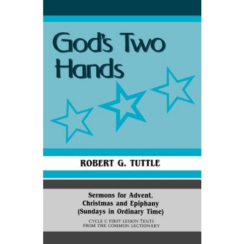 God''s Two Hands: Sermons for Advent Christmas and Epiphany (Sundays in Ordinary Time) Cycle C First L..., CSS Publishing Company