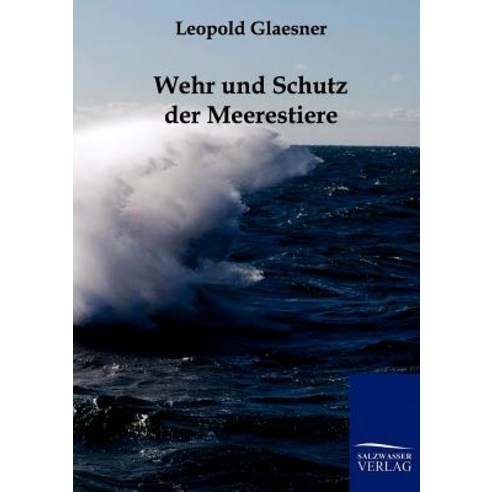 Wehr Und Schutz Der Meerestiere, Salzwasser-Verlag Gmbh