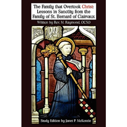 The Family That Overtook Christ Study Edition: Lessons in Sanctity from the Family of St. Bernard of C..., Biblio Resource Publications, Inc.
