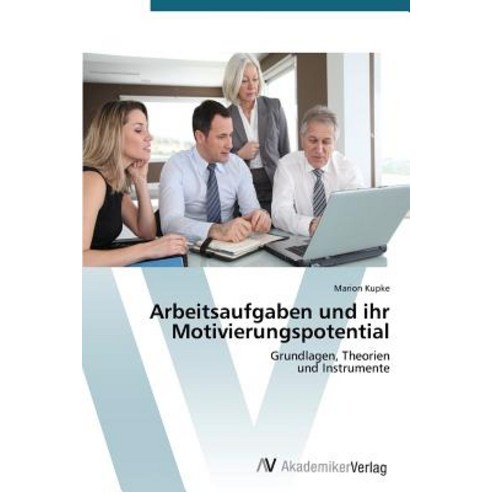 Arbeitsaufgaben Und Ihr Motivierungspotential, AV Akademikerverlag