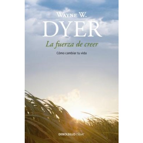 La Fuerza de Creer / You''ll See It When You Believe It, Debolsillo