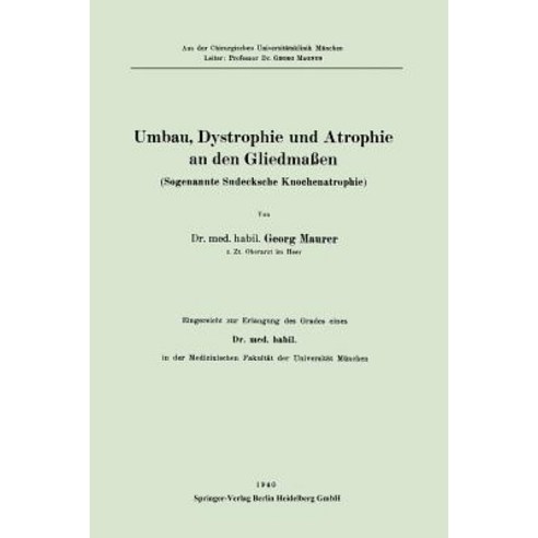 Umbau Dystrophie Und Atrophie an Den Gliedmaen: Sogenannte Sudecksche Knochenatheraphie, Springer