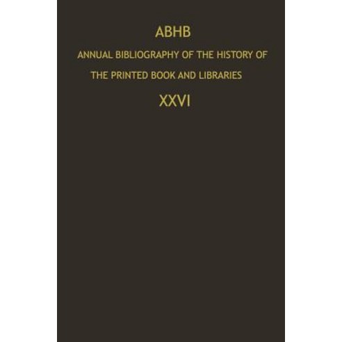 Abhb Annual Bibliography of the History of the Printed Book and Libraries: Publications of 1995 and Ad..., Springer